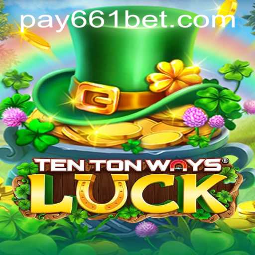 Exploring TenTonWaysLuck: A Comprehensive Guide to the New Gaming Sensation and 661bet PH Login